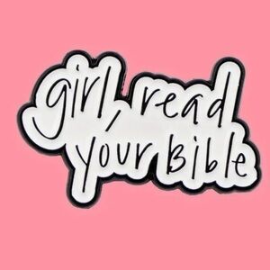 3/$25 “Girl, Read Your Bible” Pin White with Black Lettering